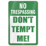 Do Not Tempt Me Warning Sign - No Trespassing Decor 33