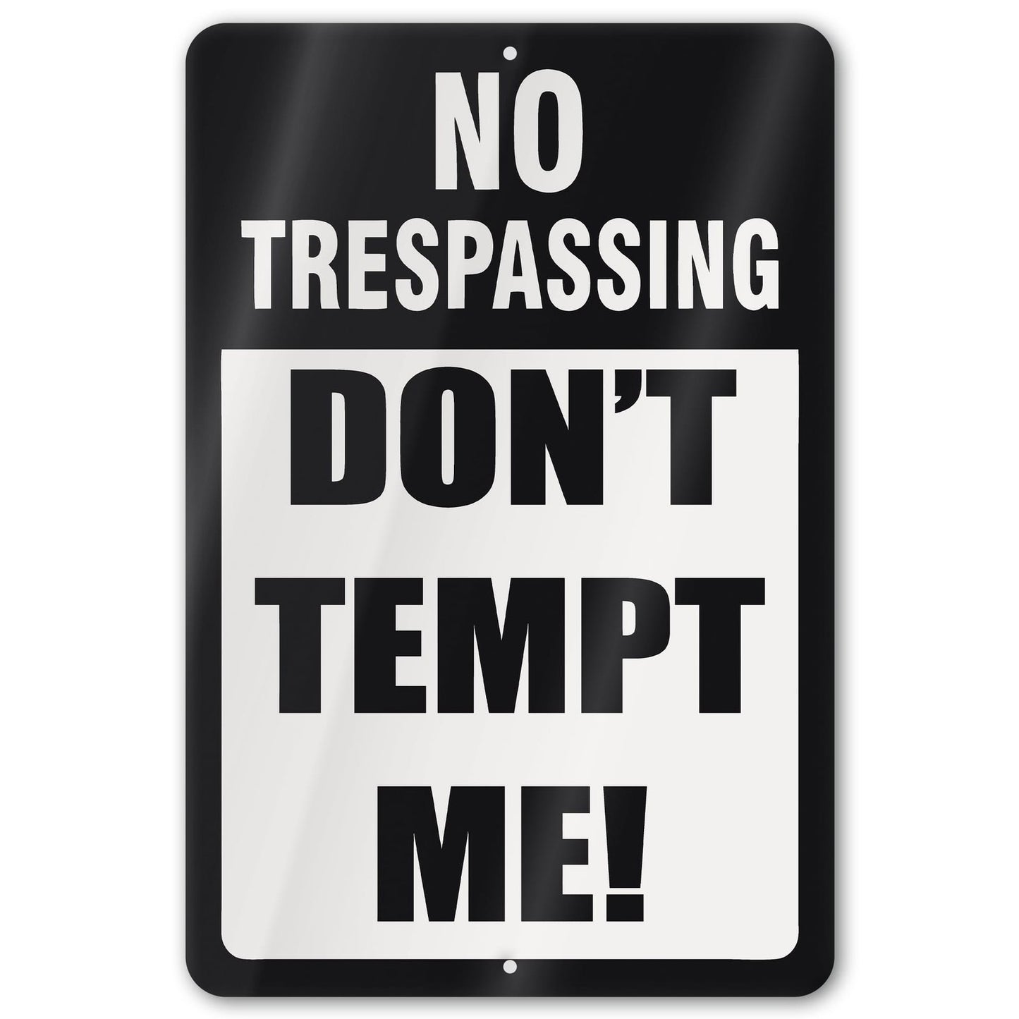 Do Not Tempt Me Warning Sign - No Trespassing Decor 65