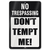 Do Not Tempt Me Warning Sign - No Trespassing Decor 65