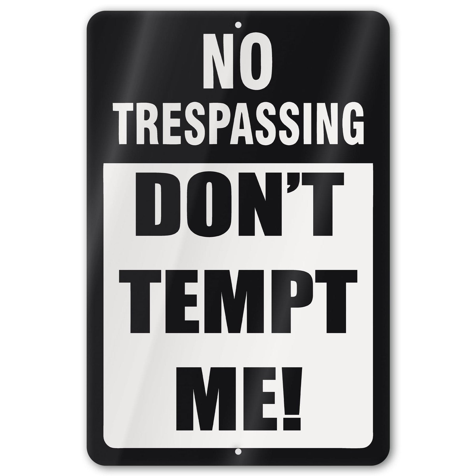Do Not Tempt Me Warning Sign - No Trespassing Decor 65