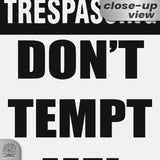 Do Not Tempt Me Warning Sign - No Trespassing Decor 67