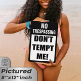 Do Not Tempt Me Warning Sign - No Trespassing Decor 69