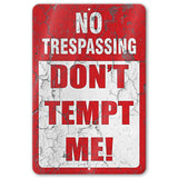 Do Not Tempt Me Warning Sign - No Trespassing Decor 81