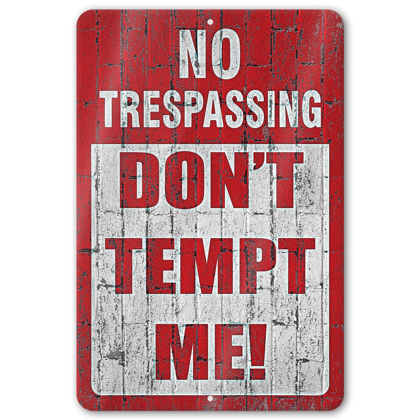 Do Not Tempt Me Warning Sign - No Trespassing Decor 97