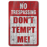 Do Not Tempt Me Warning Sign - No Trespassing Decor 97