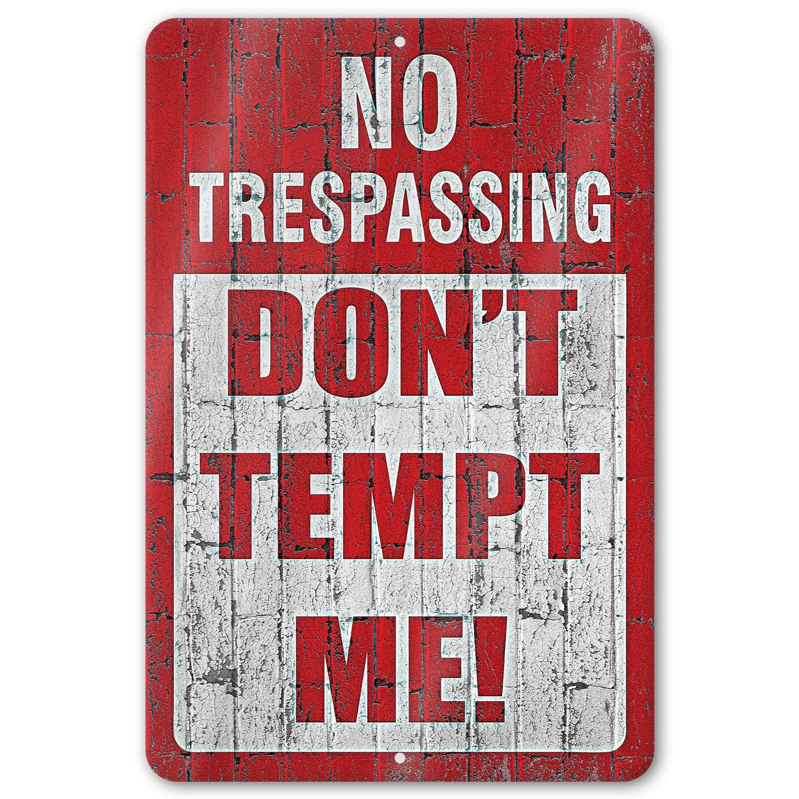Do Not Tempt Me Warning Sign - No Trespassing Decor 97