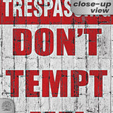 Do Not Tempt Me Warning Sign - No Trespassing Decor 99