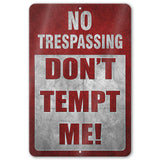 Do Not Tempt Me Warning Sign - No Trespassing Decor 113