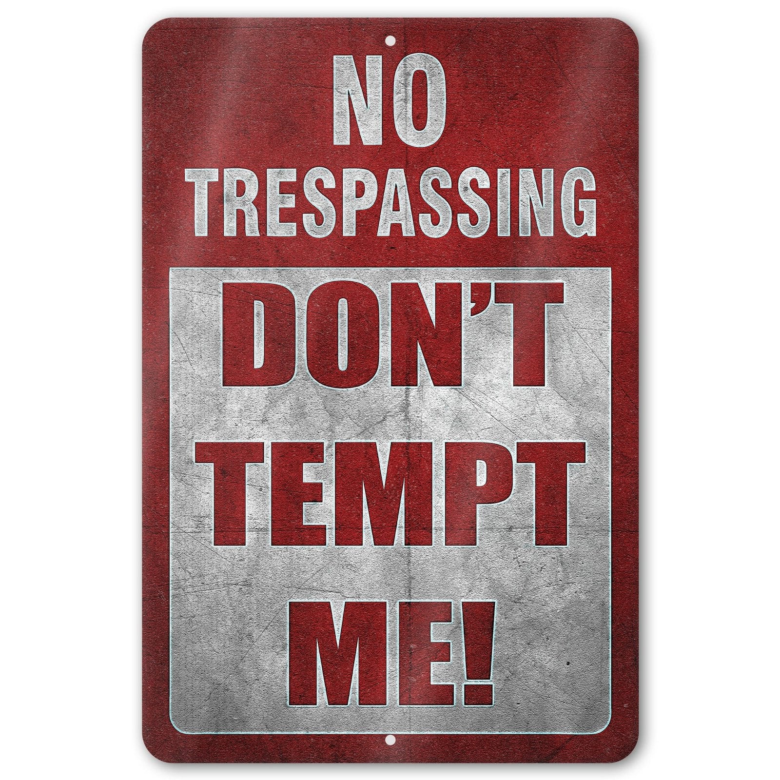 Do Not Tempt Me Warning Sign - No Trespassing Decor 113