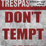 Do Not Tempt Me Warning Sign - No Trespassing Decor 115