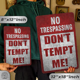 Do Not Tempt Me Warning Sign - No Trespassing Decor 116