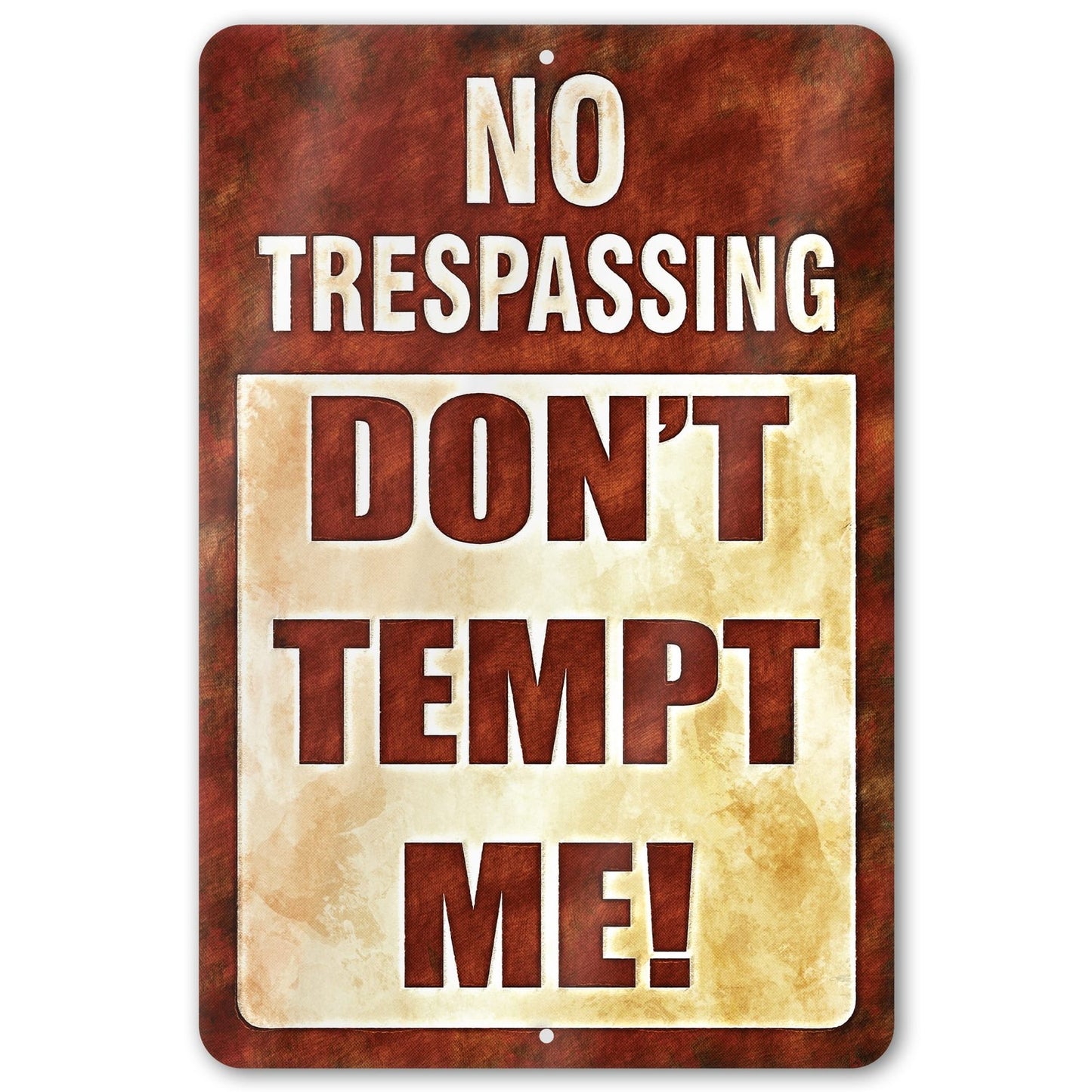 Do Not Tempt Me Warning Sign - No Trespassing Decor 129