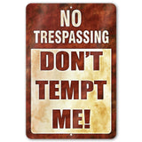 Do Not Tempt Me Warning Sign - No Trespassing Decor 129