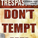 Do Not Tempt Me Warning Sign - No Trespassing Decor 131