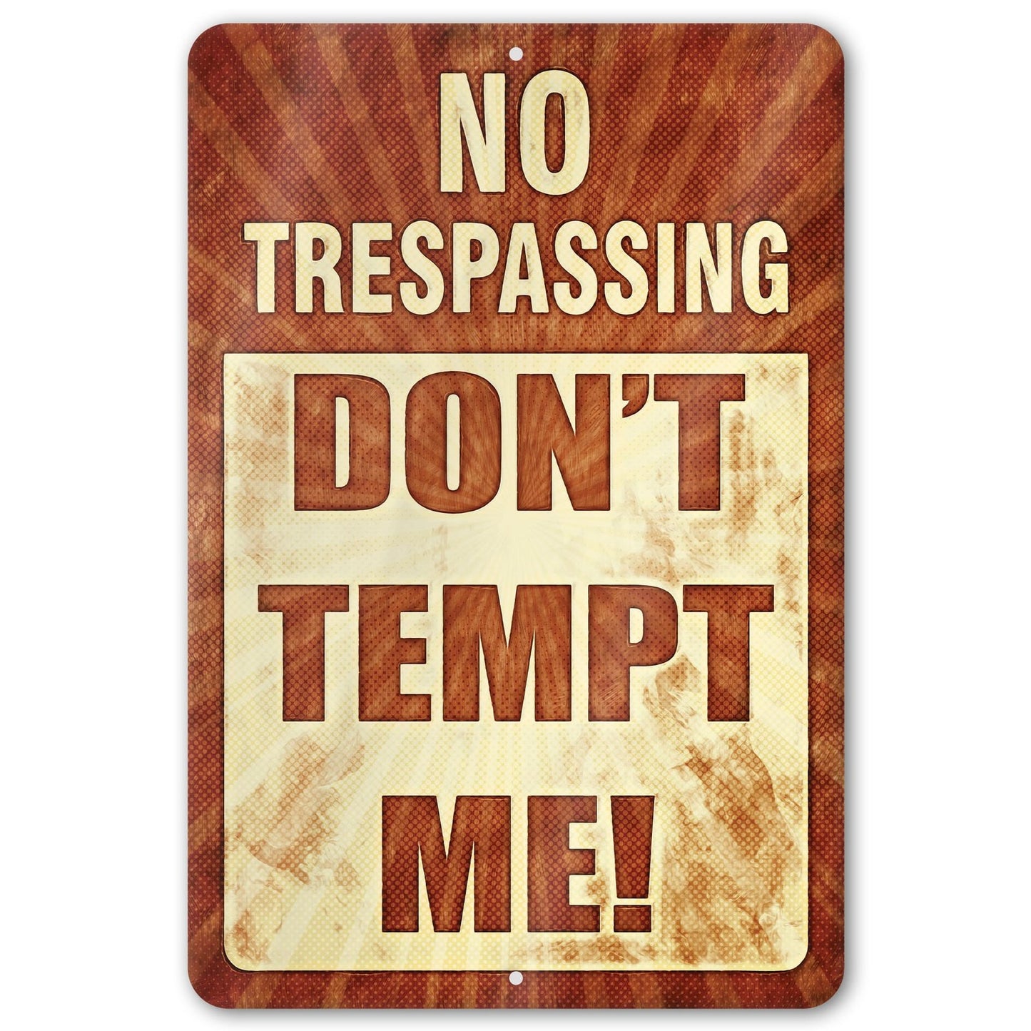 Do Not Tempt Me Warning Sign - No Trespassing Decor 145