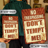 Do Not Tempt Me Warning Sign - No Trespassing Decor 148