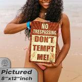 Do Not Tempt Me Warning Sign - No Trespassing Decor 149